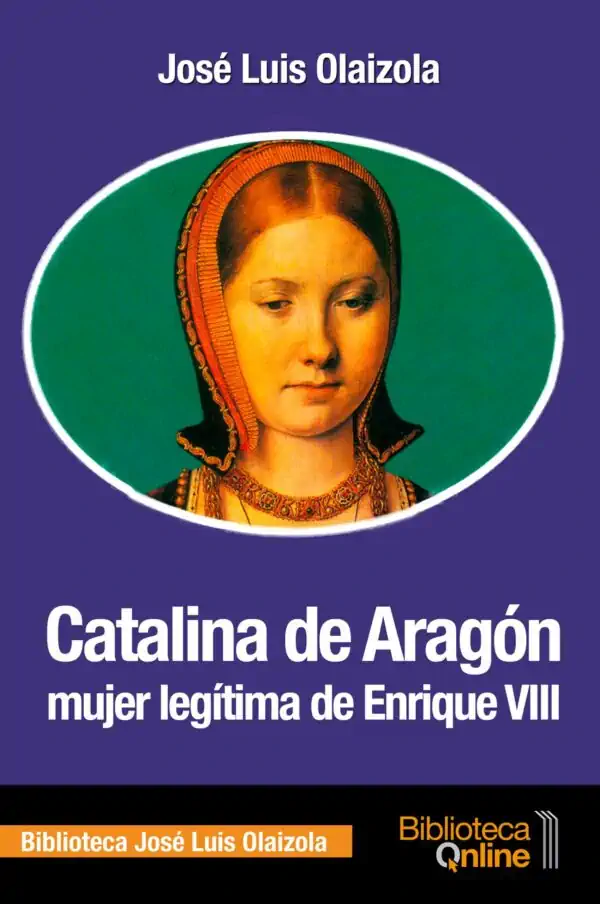 Portada Catalina de Aragón, mujer legítima de Enrique VIII