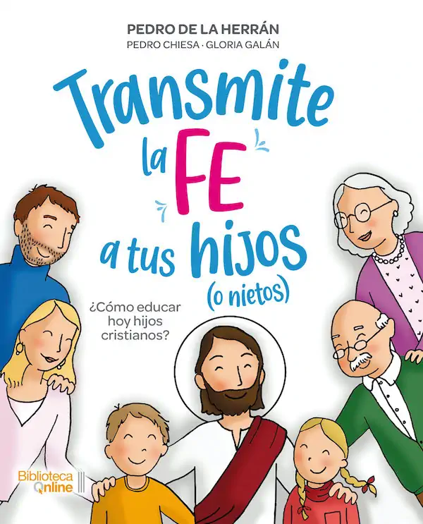 Transmite la fe a tus hijos (o nietos)
